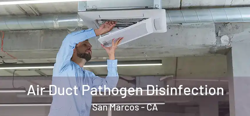 Air Duct Pathogen Disinfection San Marcos - CA