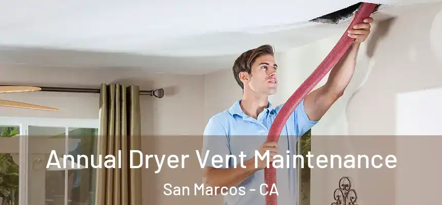 Annual Dryer Vent Maintenance San Marcos - CA