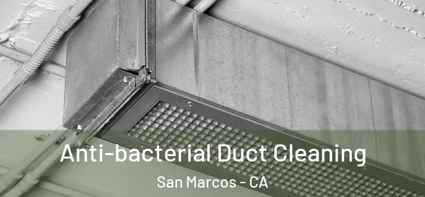 Anti-bacterial Duct Cleaning San Marcos - CA