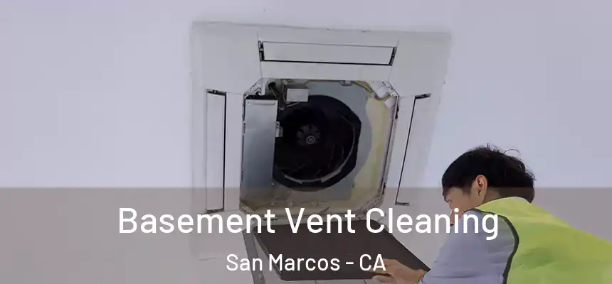 Basement Vent Cleaning San Marcos - CA
