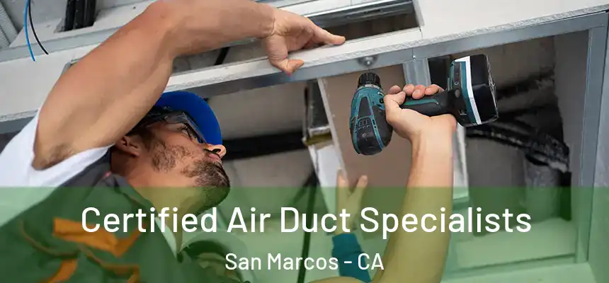 Certified Air Duct Specialists San Marcos - CA