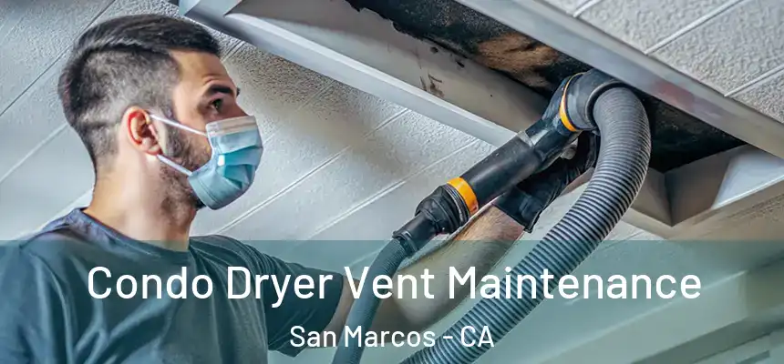 Condo Dryer Vent Maintenance San Marcos - CA