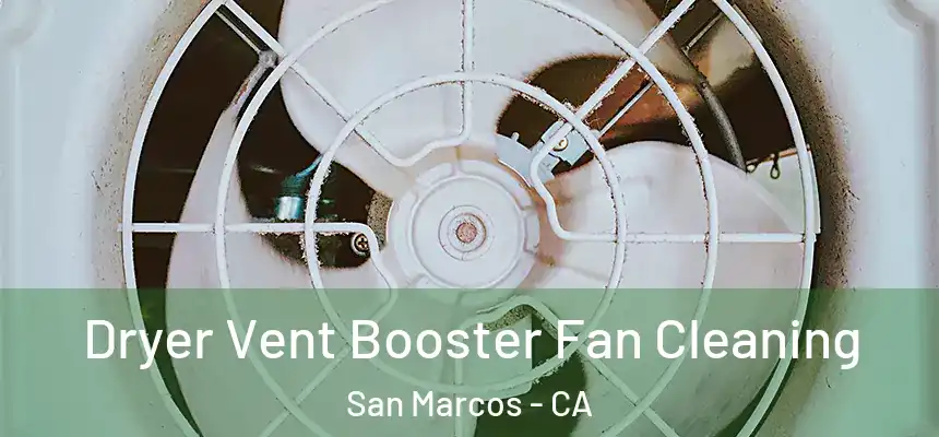 Dryer Vent Booster Fan Cleaning San Marcos - CA