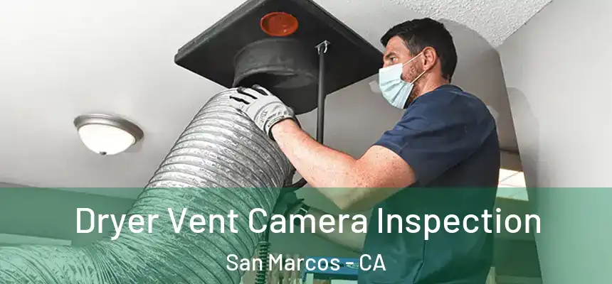 Dryer Vent Camera Inspection San Marcos - CA