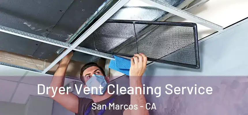 Dryer Vent Cleaning Service San Marcos - CA