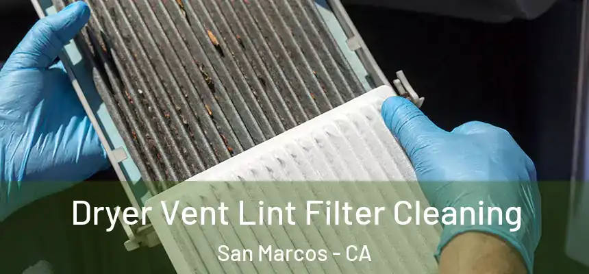 Dryer Vent Lint Filter Cleaning San Marcos - CA