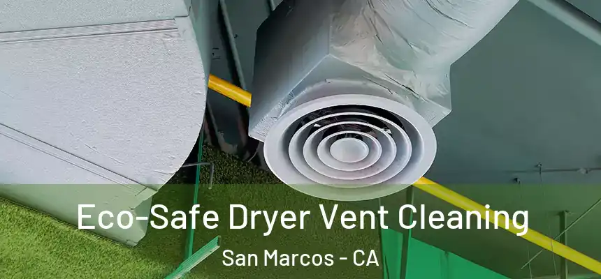 Eco-Safe Dryer Vent Cleaning San Marcos - CA
