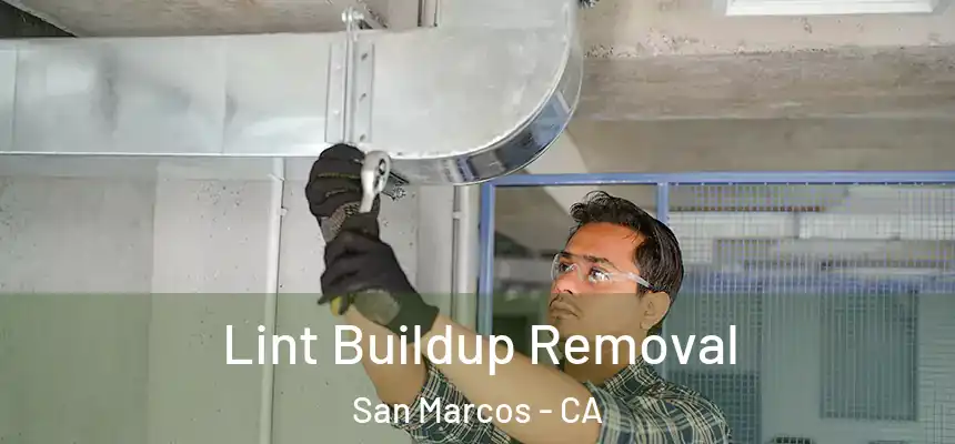 Lint Buildup Removal San Marcos - CA