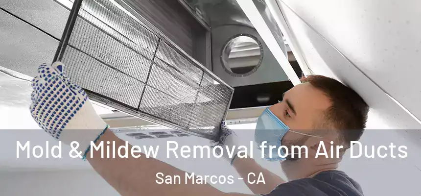  Mold & Mildew Removal from Air Ducts San Marcos - CA