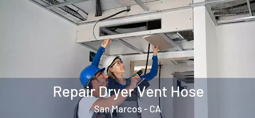 Repair Dryer Vent Hose San Marcos - CA