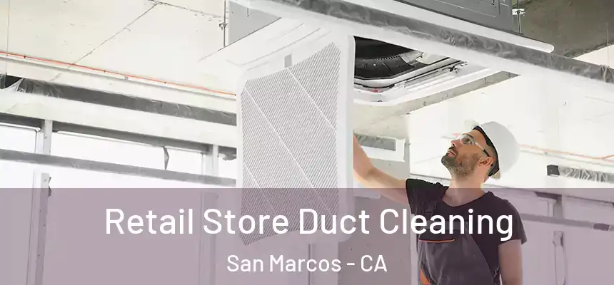 Retail Store Duct Cleaning San Marcos - CA