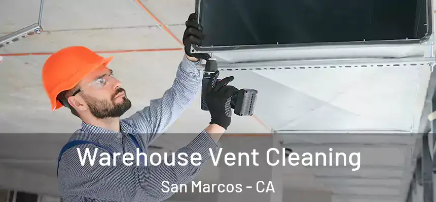 Warehouse Vent Cleaning San Marcos - CA