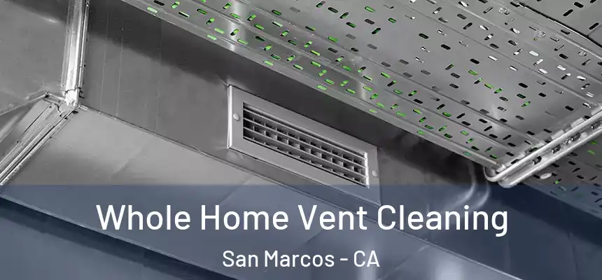 Whole Home Vent Cleaning San Marcos - CA